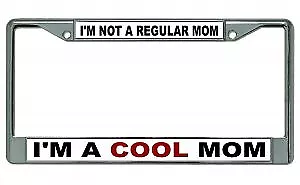 I'm A Cool Mom Chrome License Plate Frame • $17.62