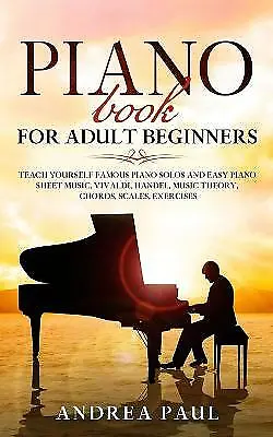 £25.91 • Buy PIANO BOOK FOR ADULT BEGINNERS: Teach Yourself Famous Piano Solos And Easy Pi...