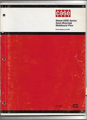 Original Case Model 8300 Series Semi-Mounted Moldboard Plow Parts Catalog A1240 • $10