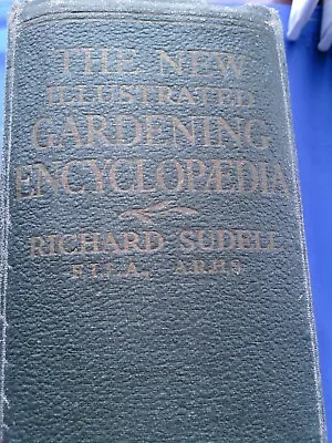 The New Illustrated Gardening Encyclopaedia By Richard Sudell. • £3