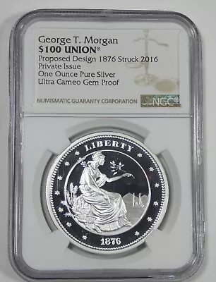 George T. Morgan $100 Union Struck 2016 Silver 1oz NGC Gem PROOF Ultra Cameo • $79