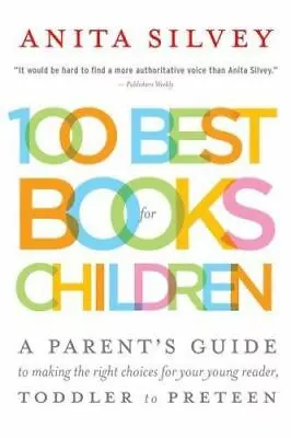 100 Best Books For Children: A Parent's Guide To Making The Right Choices For Yo • $7.95