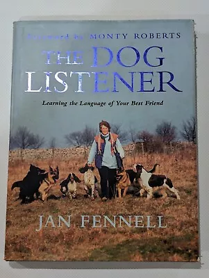 The Dog Listener - Learning The Language Of Your Best Friend - Jan Fennell 2000 • £4.49