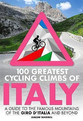 100 Greatest Cycling Climbs Of Italy A Guide To Th • £12.12