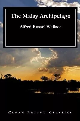 THE MALAY ARCHIPELAGO By Alfred Russel Wallace & Clean Bright Classics BRAND NEW • $37.95