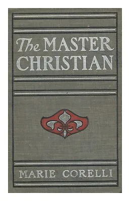 CORELLI MARIE (1855-1924) The Master-Christian; A Question Of The Time By Mari • £29.90