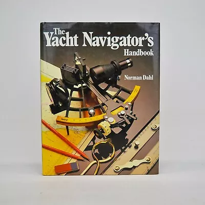 The Yacht Navigator's Handbook Norman Dahl HC/DJ 1983 Vintage Nautical • $14.22