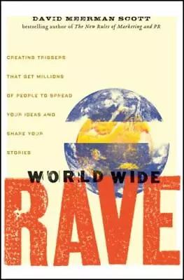 World Wide Rave: Creating Triggers That Get Millions Of People To Spread Your Id • $13.73