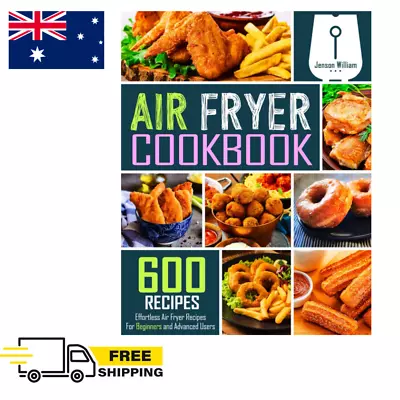 Air Fryer Cookbook: 600 Effortless Air Fryer Recipes For Beginners And Advanced • $23.99