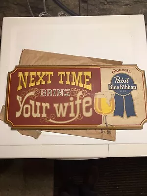 Vintage Pabst Blue Ribbon  Next Time Bring Your Wife  Wooden Beer Sign. Nice • $48