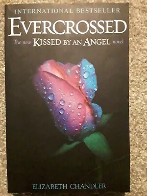 Evercrossed Kissed By An Angel Novel PAPERBACK Elizabeth Chandler • £2.25