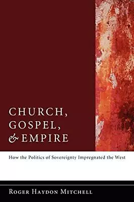 Church Gospel And Empire: How ... By Mitchell Roger Hayd Paperback / Softback • $9.01
