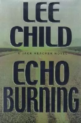 Echo Burning (Jack Reacher No. 5) - Hardcover By Child Lee - GOOD • $25.39