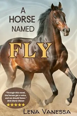 A Horse Named Fly: A Story Of Learnin... Vanessa Lena • £6.99