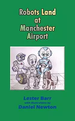 Robots Land At Manchester Airport.New 9781477222485 Fast Free Shipping<| • £18.07