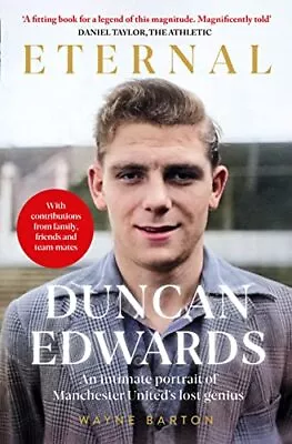 Duncan Edwards: Eternal: An Intimate Portrait Of Manchester United?s Lost Genius • £9.98
