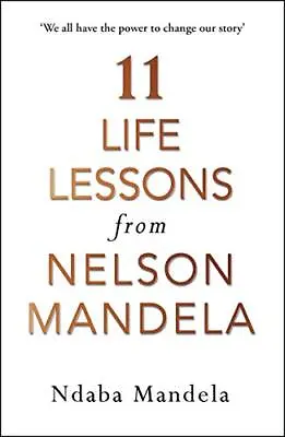 11 Life Lessons From Nelson Mandela By Mandela Ndaba Book The Cheap Fast Free • £3.50