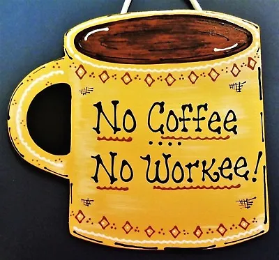 No COFFEE No Workee SIGN Kitchen Wall Hanger Decor Plaque Home Office Workplace • $12.55