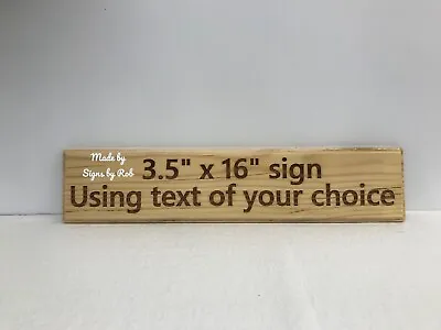3 1/2  X 16  Custom Made Wood Sign Using  TEXT OF YOUR CHOICE  Great Gift Idea. • $17