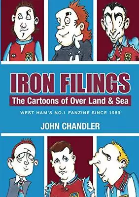£12.40 • Buy Iron Filings: The Cartoons Of Over Land & Sea, West Ham's No 1 Fanzine Sinc