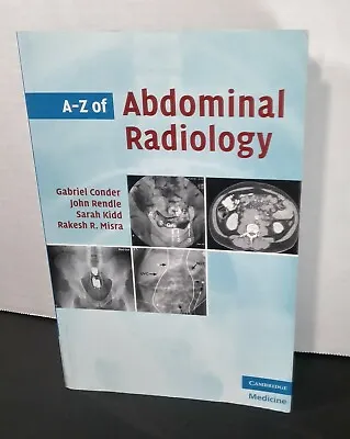 A-Z Of Abdominal Radiology: Cambridge 2009 Radiologists Nursing Study Guide • $50