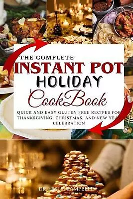 The Complete Instant Pot Holiday Cookbook: Quick And Easy Gluten Free Recipes Fo • $22.52