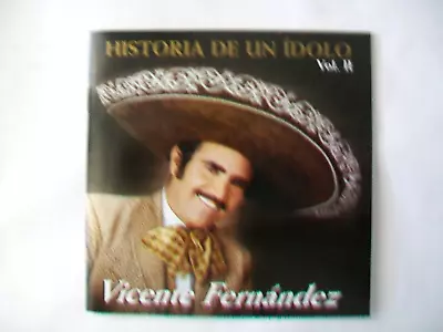 Vicente Fernandez:  Historia De Un Idolos Vol. II (CD 2002 Sony Music) • $9.78