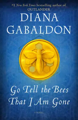 Go Tell The Bees That I Am Gone: A Novel (Outlander) - Hardcover - GOOD • $7.32