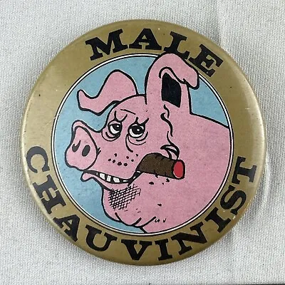 MALE CHAUVINIST PIG 2 1/4  Pinback Button Vintage • $9.95