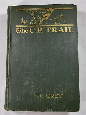 1918 The U. P. Trail By Zane Grey - Harper & Brothers - Early Edition • $19.95