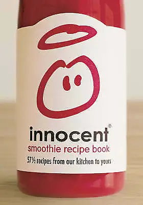 Innocent Smoothie Recipe Book: 57 And A Half Recipes From Our Kitchen To Yours  • £5.99