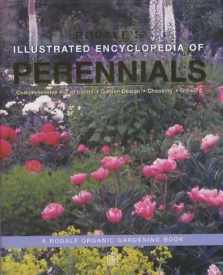 Rodale's Illustrated Encyclopedia Of Perennials: A Rodale Organic Gardening B. • £4.08