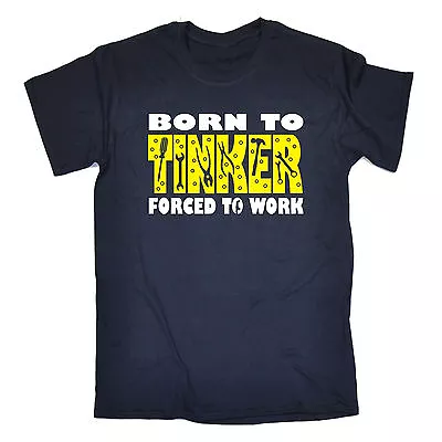 Born To Tinker Forced To Work MENS T-SHIRT Birthday Mechanic Engineer DIY Gift • $22.32