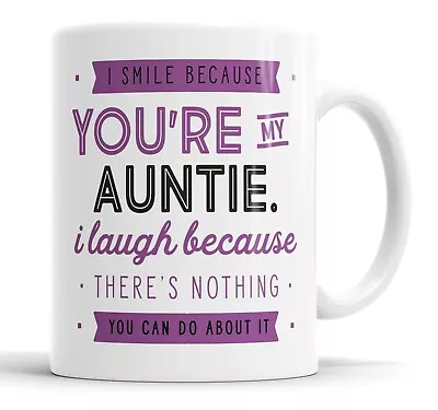 I Smile Because You're My Auntie Mug Sarcasm Sarcastic Funny Humour Joke Mugs • £10.99