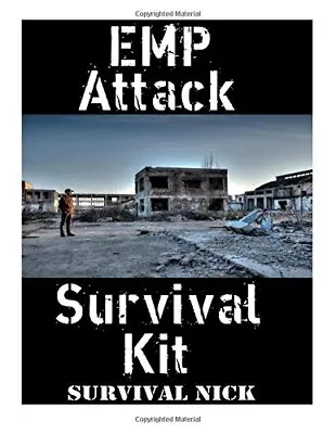 EMP Attack Survival Kit: The Ultimate Step-By-S. Nick<| • £13.97