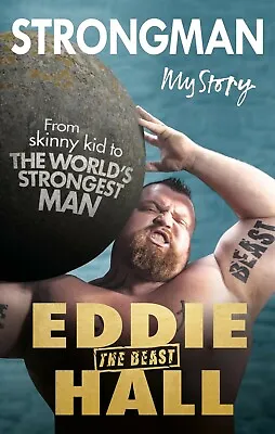 £10.45 • Buy Strongman My Story By Eddie 'The Beast' Hall Bodybuilding & Powerlifting PB NEW 