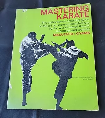 MASTERING KARATE: THE AUTHORITATIVE ESSENTIAL GUIDE TO By Masutatsu Oyama 1975. • $14.99