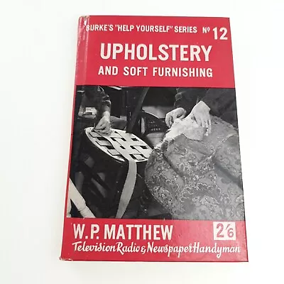 Upholstery And Soft Furnishing Matthew Burkes 1955 Hardback Book • £8