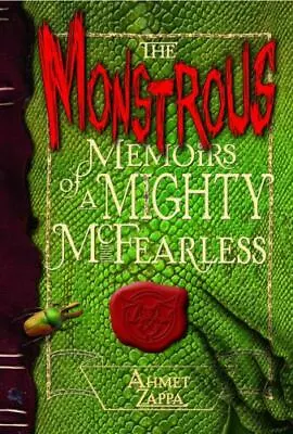 The Monstrous Memoirs Of A Mighty McFearl- Ahmet Zappa 9780375832871 Hardcover • $3.86