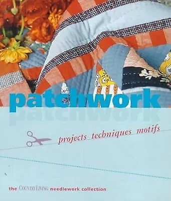 Patchwork: Project Techniques Motifs ( Country Living  Needlework Collection) C • £2.69