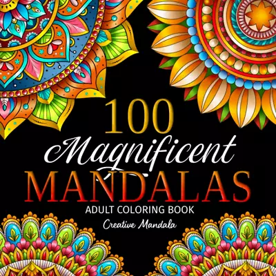 100 Magnificent Mandalas: An Adult Coloring Book With 100 Beautiful Mandalas For • $21.99