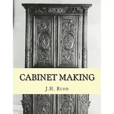 Cabinet Making: Principles Of Designing Construction A - Paperback NEW Rudd J • £16.81