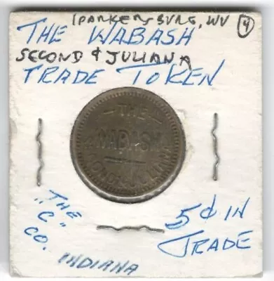 The Wabash Second & Julian PARKERSBURG W. VA.--Five Cents--21mm Wood Co. Token • $3.95