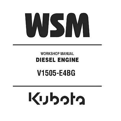 Kubota V1505-E4BG Diesel Engine Workshop WSM Service Repair Manual - CD (Disc) • $23.95