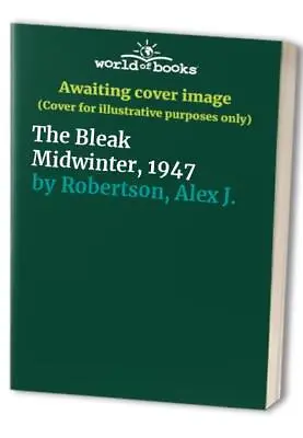 The Bleak Midwinter 1947 Robertson Alex J. • £6.49