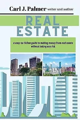 Real Estate LWriter AuthorThe Easy-to-follow Guide Earnin By Carl J Palmer • $44.50