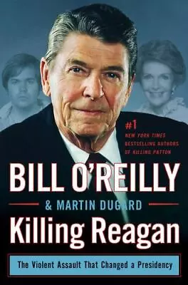 Killing Reagan: The Violent Assault That Ch- Bill OReilly 1627792414 Hardcover • $3.99