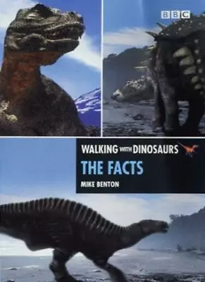 The Walking With Dinosaurs: The Facts By Mike Benton • £2.88