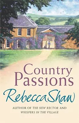 Country Passions By Rebecca Shaw. 9780752865430 • £2.51