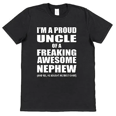 I'm A Proud Uncle Of A Freaking Awesome Nephew T-Shirt Christmas Present Cotton • £15.95